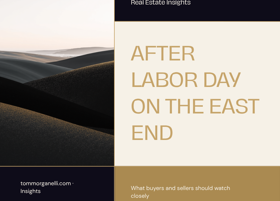 After Labor Day on the East End: What Buyers and Sellers Should Actually Watch
